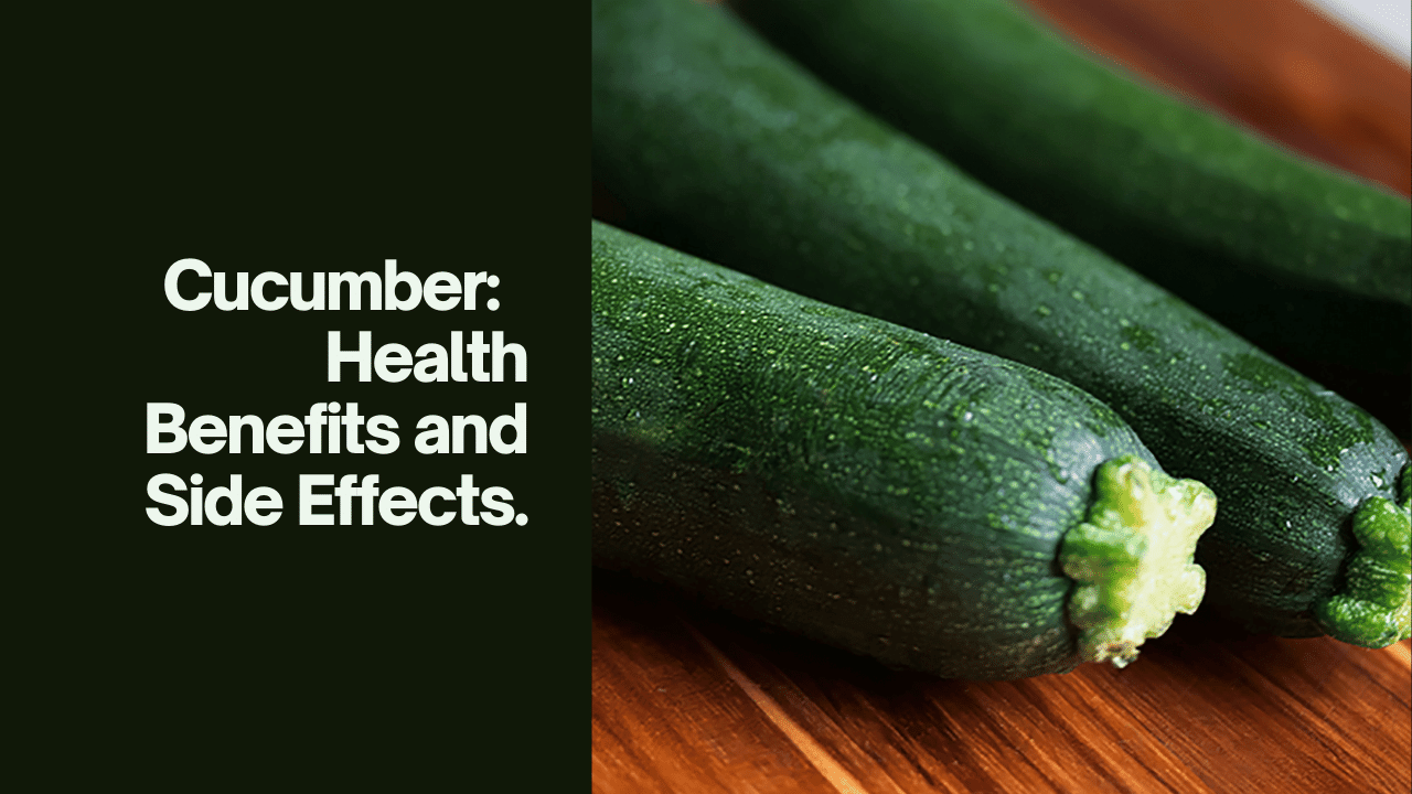 Cucumber Health Benefits and Side Effects