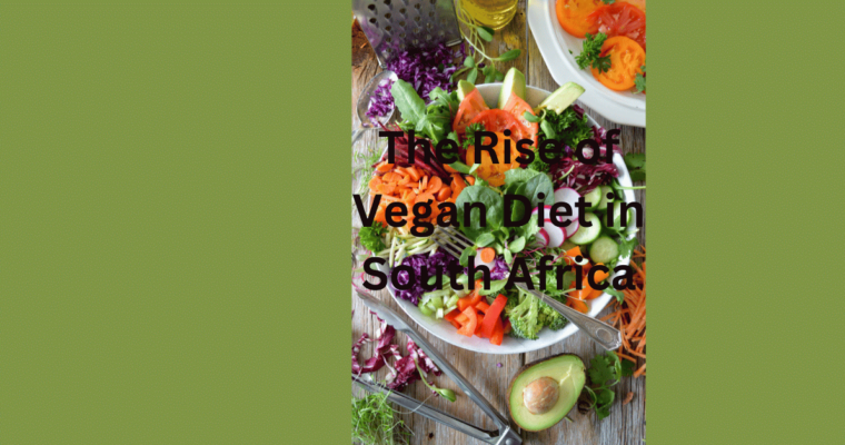 The Rise of the Vegan Diet in South Africa