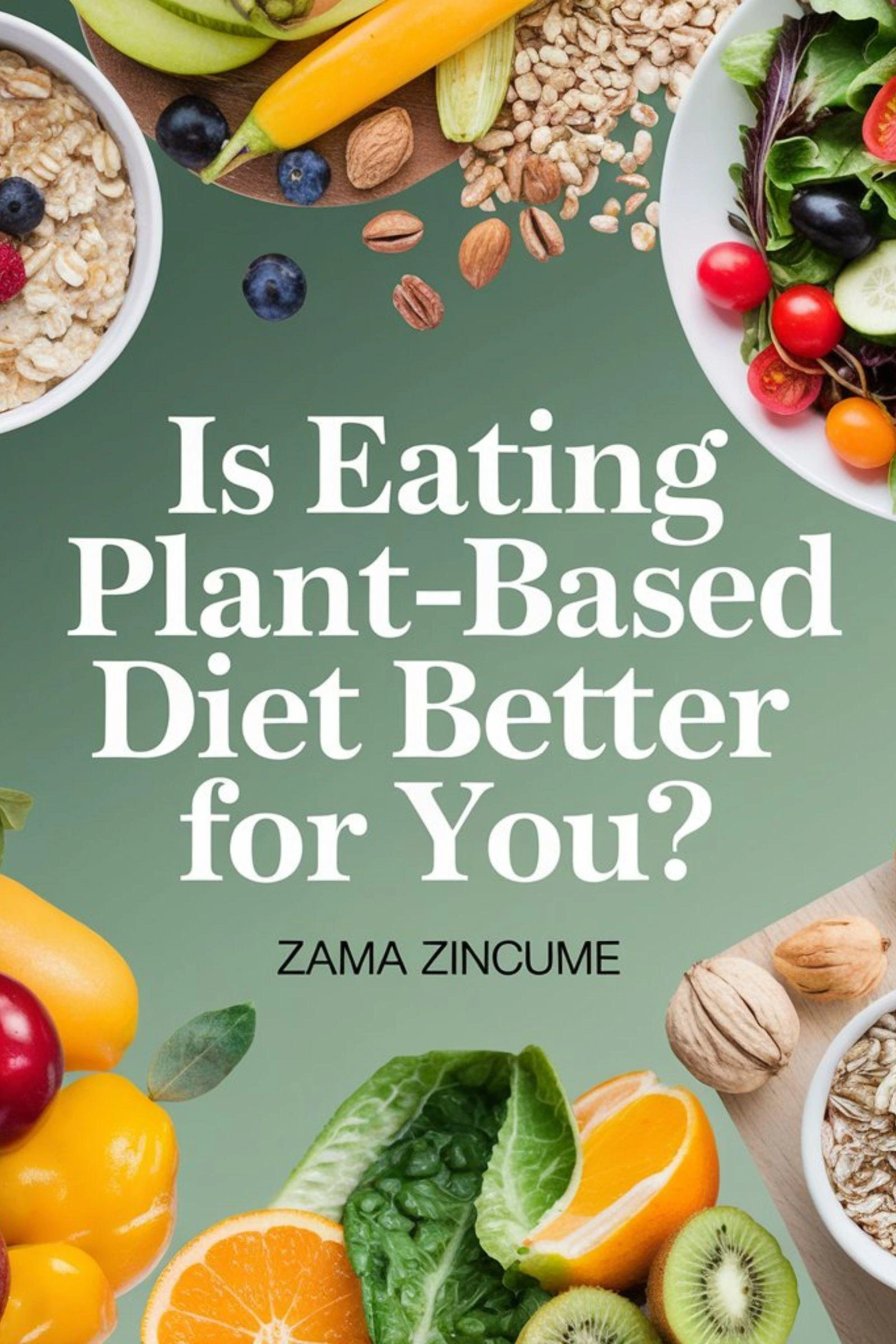 A Comprehensive Guide to Plant-Based Eating Lifestyle Books by Zama Zincume